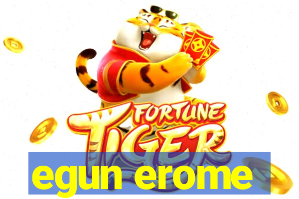 egun erome